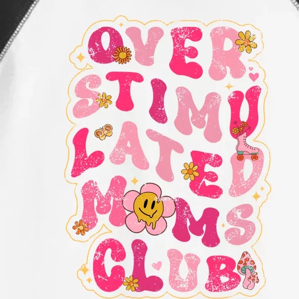 Groovy Overstimulated Moms Club Meaningful Gift Toddler Fine Jersey T-Shirt