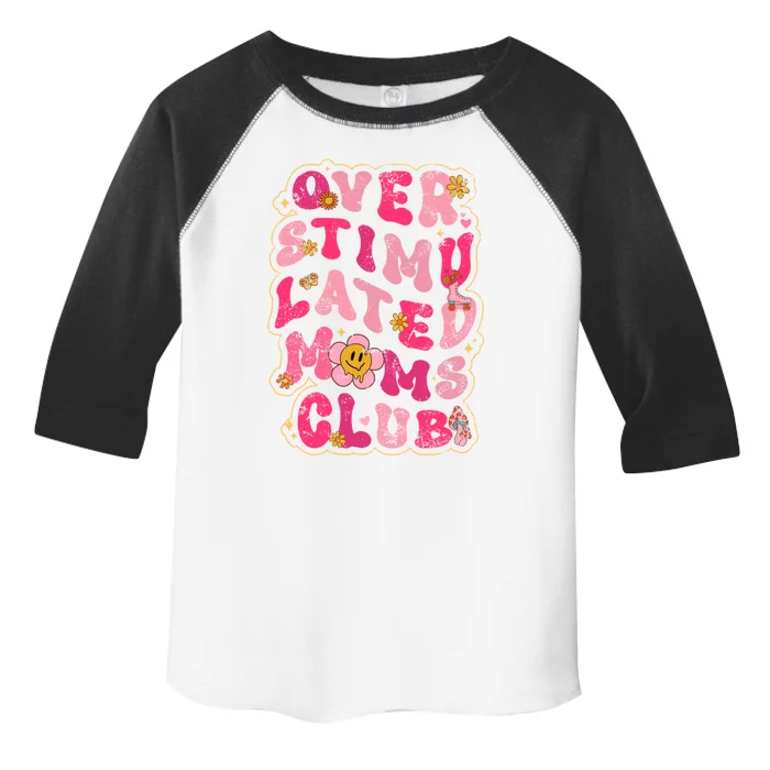 Groovy Overstimulated Moms Club Meaningful Gift Toddler Fine Jersey T-Shirt