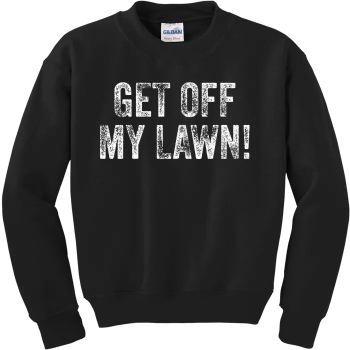 Get Off My Lawn! Funny Senior Citizen Old People Vintage Kids Sweatshirt