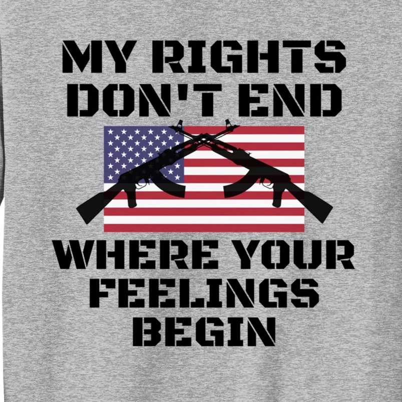 Gun Owners My Rights Don't End Where Your Feelings Begin Gift Sweatshirt