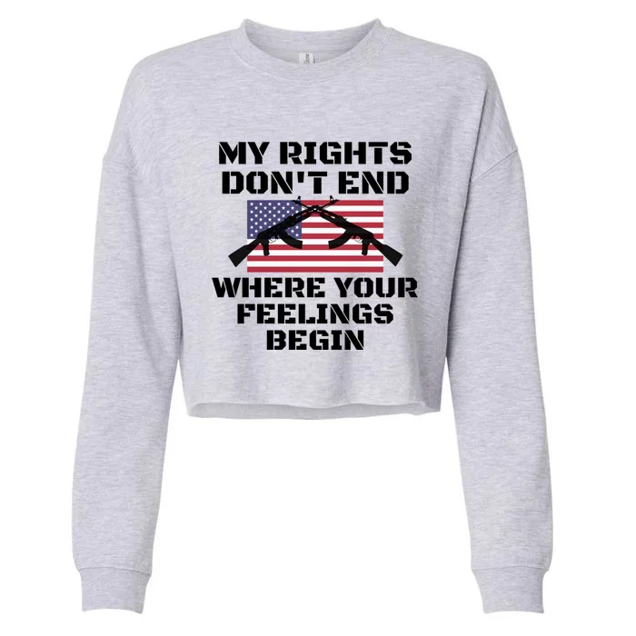 Gun Owners My Rights Don't End Where Your Feelings Begin Gift Cropped Pullover Crew