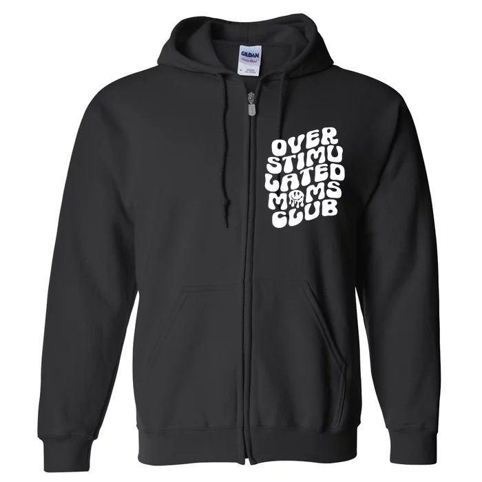 Groovy Overstimulated Moms Club Funny Trendy Mom Full Zip Hoodie