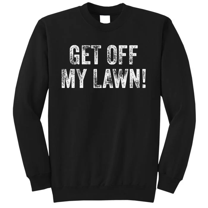 Get Off My Lawn! Funny Senior Citizen Old People Vintage Sweatshirt