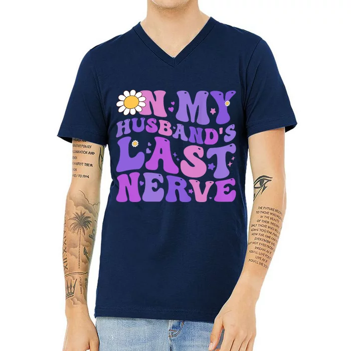 Groovy On My Husband's Last Nerve Women Mother's Day Wife V-Neck T-Shirt