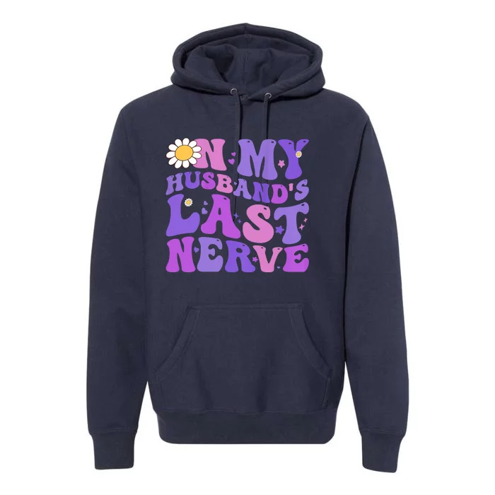 Groovy On My Husband's Last Nerve Women Mother's Day Wife Premium Hoodie