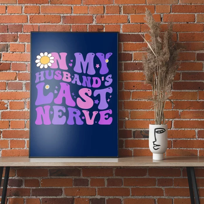 Groovy On My Husband's Last Nerve Women Mother's Day Wife Poster