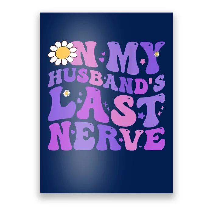 Groovy On My Husband's Last Nerve Women Mother's Day Wife Poster