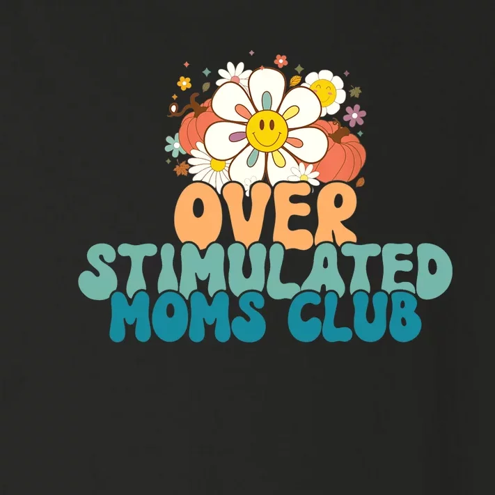 Groovy Overstimulated Moms Club Funny Trendy Mom Toddler Long Sleeve Shirt