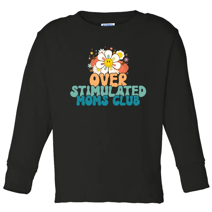 Groovy Overstimulated Moms Club Funny Trendy Mom Toddler Long Sleeve Shirt