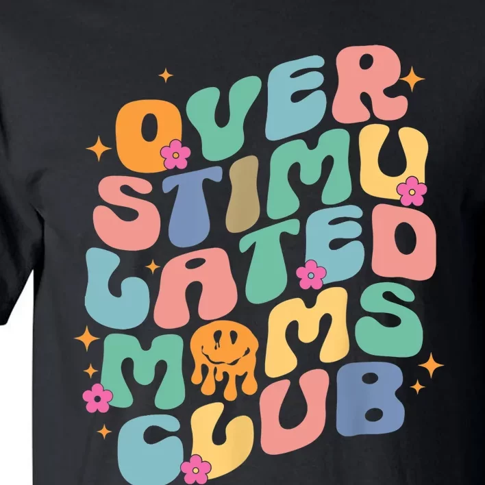 Groovy Overstimulated Moms Club Funny Trendy Mom Tall T-Shirt