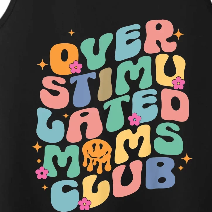 Groovy Overstimulated Moms Club Funny Trendy Mom Performance Tank