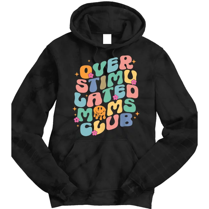 Groovy Overstimulated Moms Club Funny Trendy Mom Tie Dye Hoodie