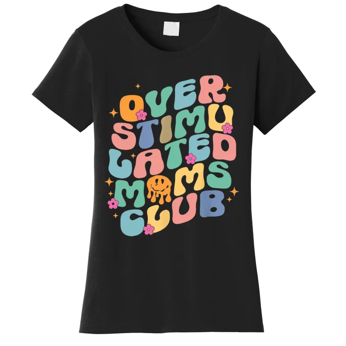 Groovy Overstimulated Moms Club Funny Trendy Mom Women's T-Shirt