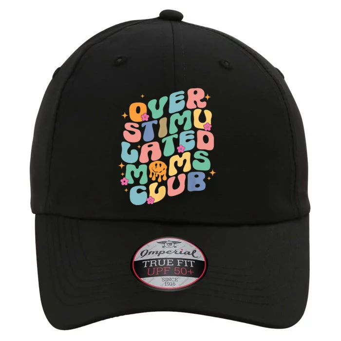 Groovy Overstimulated Moms Club Funny Trendy Mom The Original Performance Cap