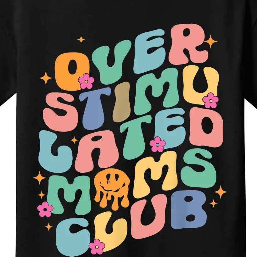 Groovy Overstimulated Moms Club Funny Trendy Mom Kids T-Shirt