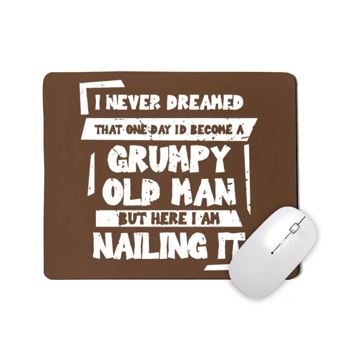 Grumpy Old Man Nailing It Mousepad