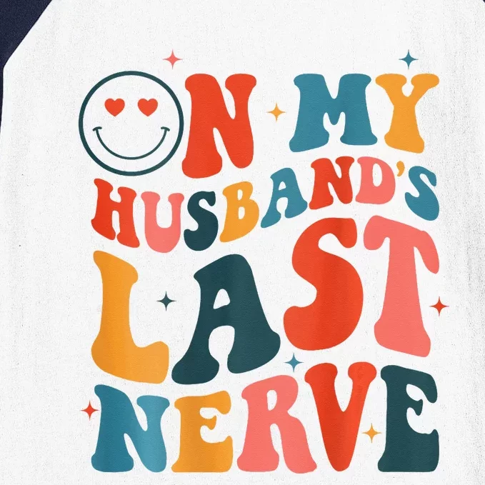 Groovy On My Husband's Last Nerve Wo Mother's Day Wife Baseball Sleeve Shirt