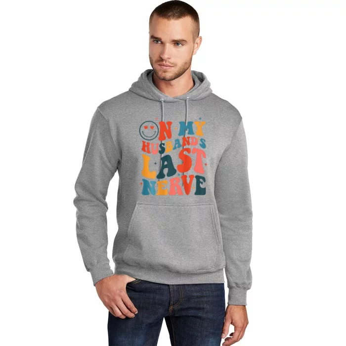 Groovy On My Husband's Last Nerve Wo Mother's Day Wife Tall Hoodie