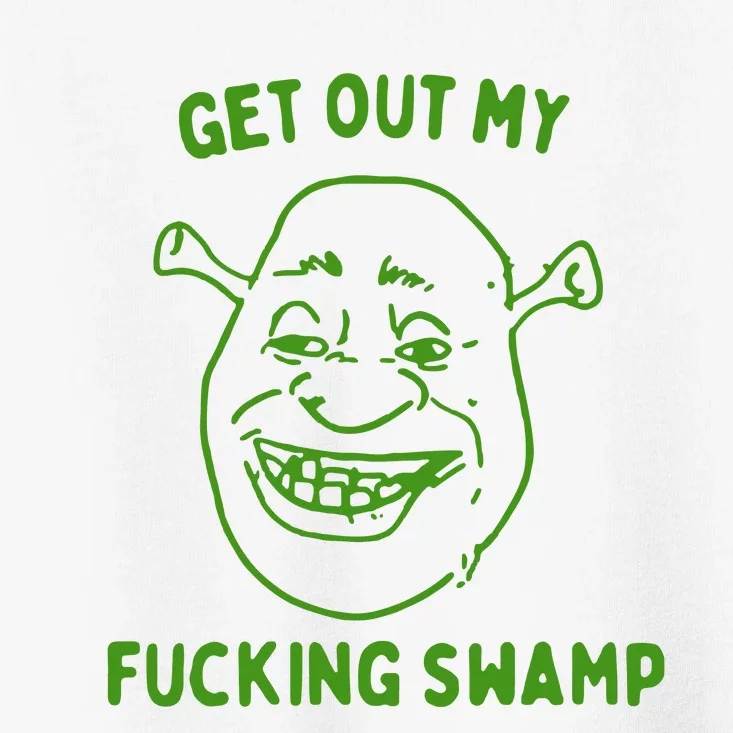 Get Out My Fucking Swamp Toddler T-Shirt