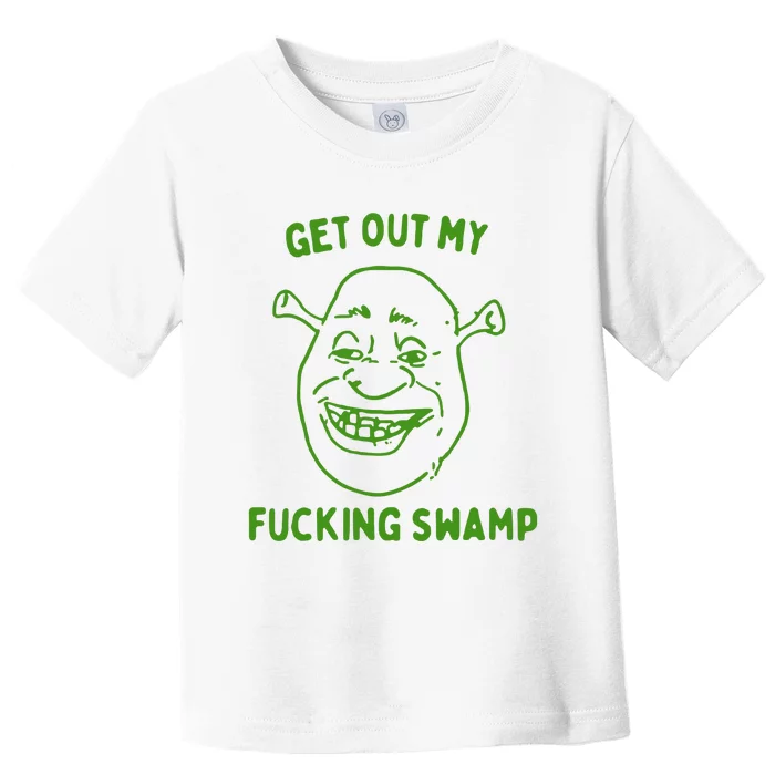 Get Out My Fucking Swamp Toddler T-Shirt