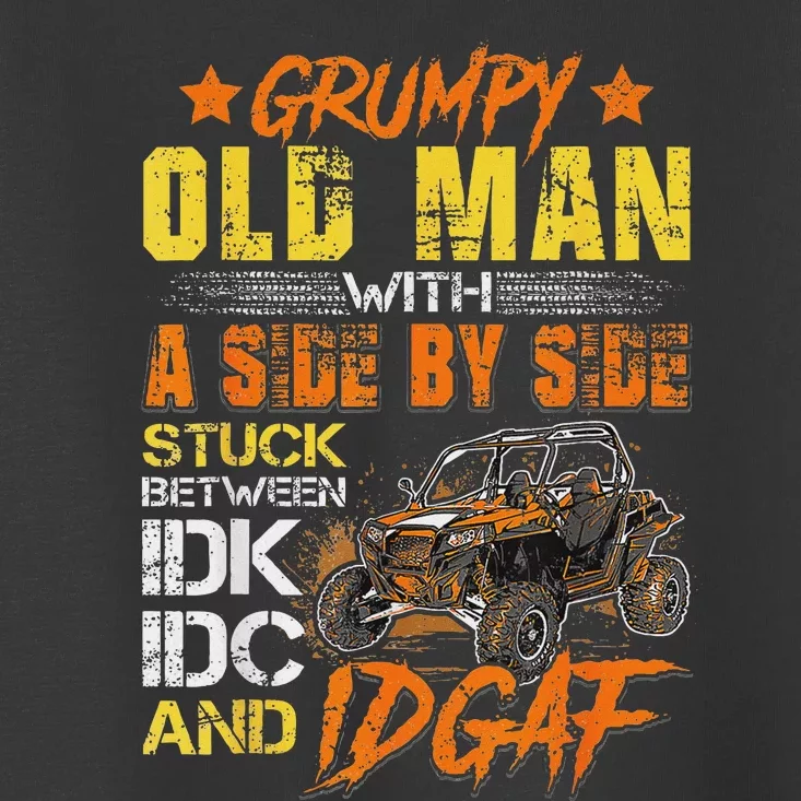 Grumpy Old Man Sxs Utv Side By Side Toddler T-Shirt