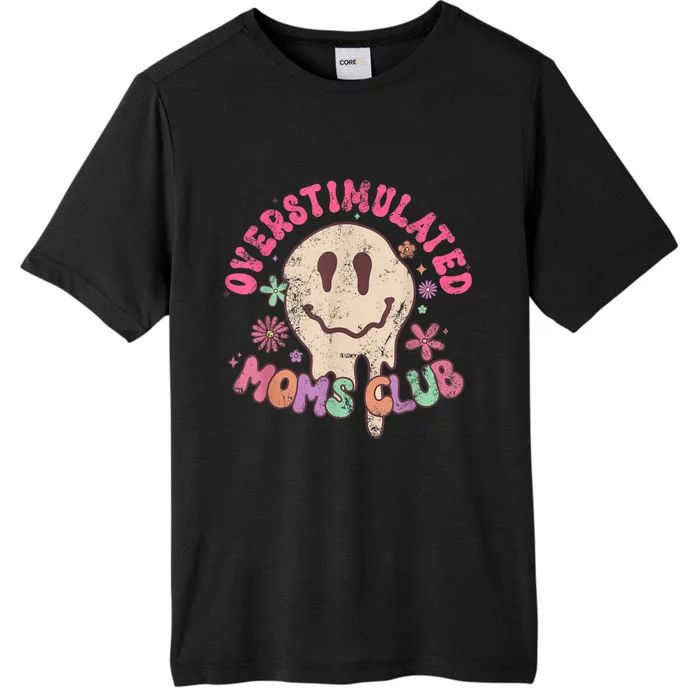 Groovy Overstimulated Moms Club Funny Trendy Mom ChromaSoft Performance T-Shirt