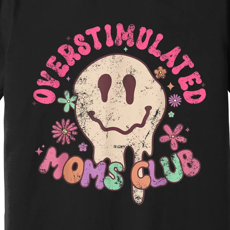 Groovy Overstimulated Moms Club Funny Trendy Mom Premium T-Shirt