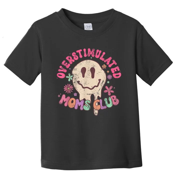 Groovy Overstimulated Moms Club Funny Trendy Mom Toddler T-Shirt