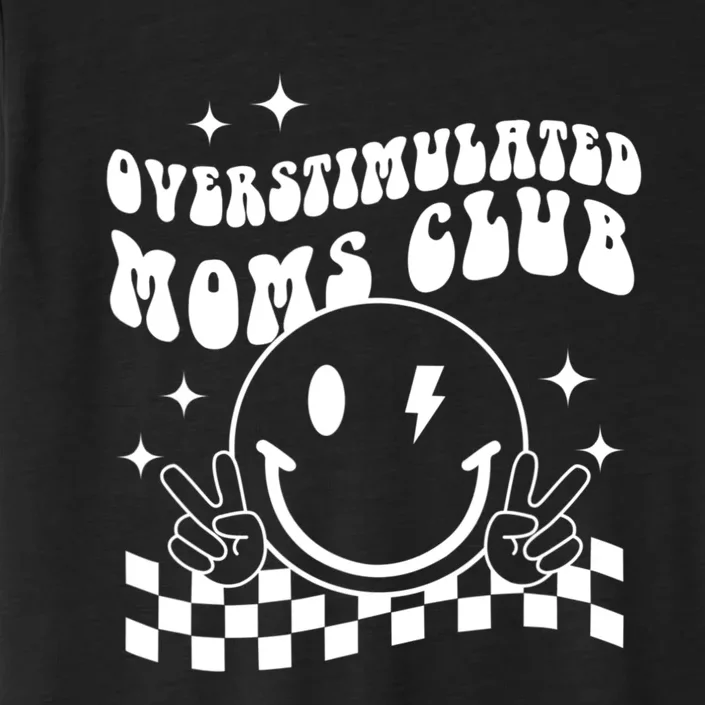 Groovy Overstimulated Moms Club Funny Trendy Mom ChromaSoft Performance T-Shirt