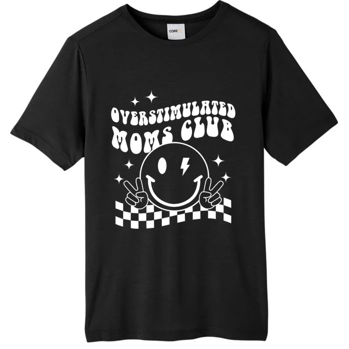 Groovy Overstimulated Moms Club Funny Trendy Mom ChromaSoft Performance T-Shirt