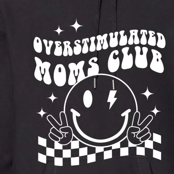 Groovy Overstimulated Moms Club Funny Trendy Mom Premium Hoodie