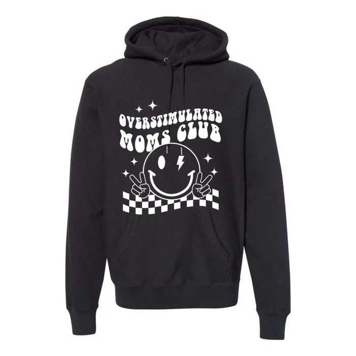 Groovy Overstimulated Moms Club Funny Trendy Mom Premium Hoodie