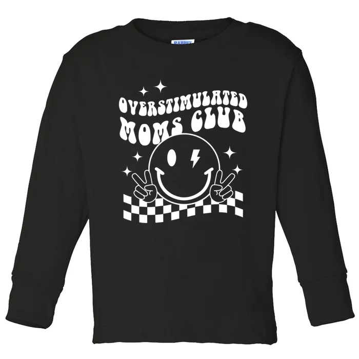 Groovy Overstimulated Moms Club Funny Trendy Mom Toddler Long Sleeve Shirt