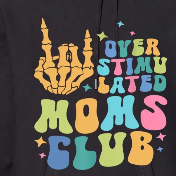 Groovy Overstimulated Moms Club Funny Trendy Mom Premium Hoodie