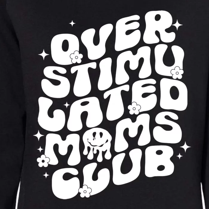 Groovy Overstimulated Moms Club Funny Trendy Mom Womens California Wash Sweatshirt