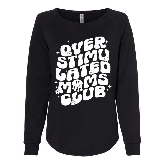 Groovy Overstimulated Moms Club Funny Trendy Mom Womens California Wash Sweatshirt