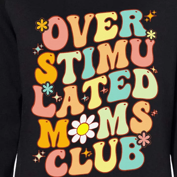 Groovy Overstimulated Moms Club Funny Mom Joke Mother's Day Womens California Wash Sweatshirt