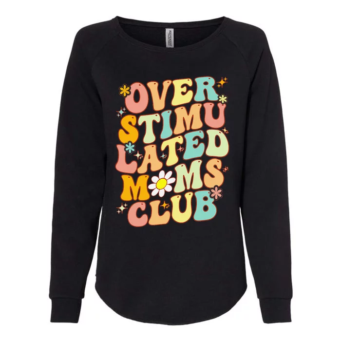 Groovy Overstimulated Moms Club Funny Mom Joke Mother's Day Womens California Wash Sweatshirt