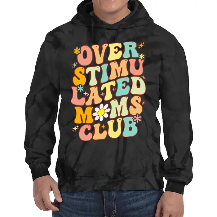 Groovy Overstimulated Moms Club Funny Mom Joke Mother's Day Tie Dye Hoodie