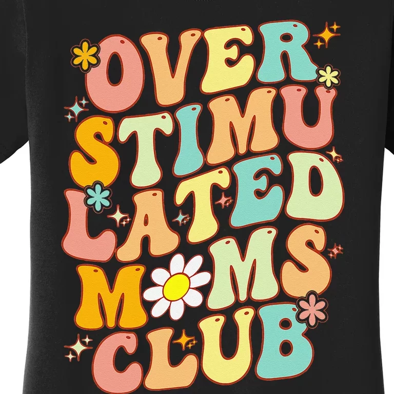 Groovy Overstimulated Moms Club Funny Mom Joke Mother's Day Women's T-Shirt