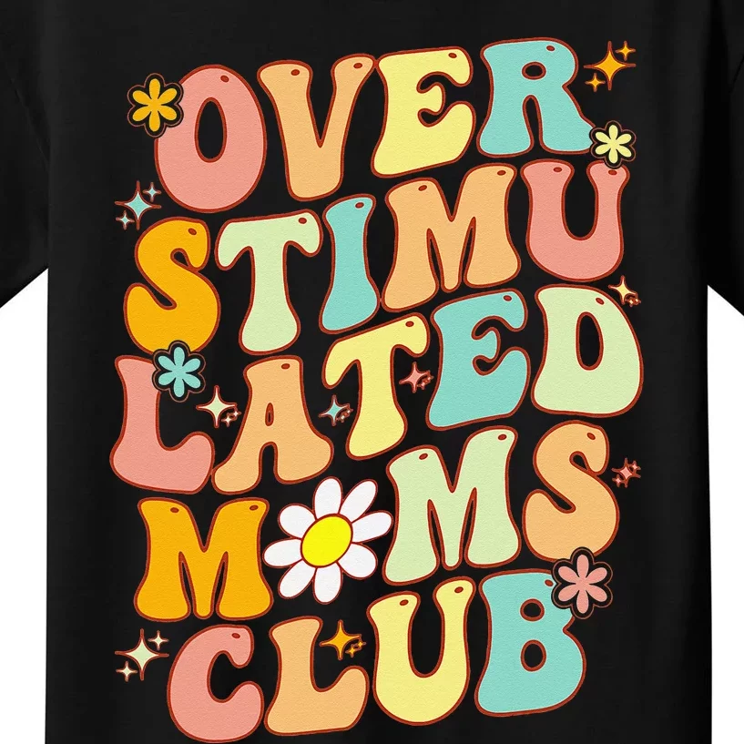 Groovy Overstimulated Moms Club Funny Mom Joke Mother's Day Kids T-Shirt