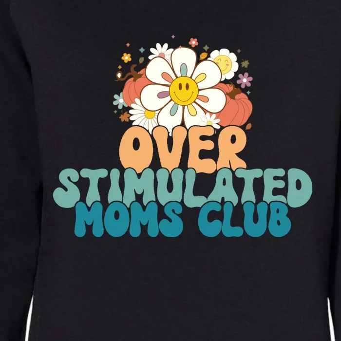 Groovy Overstimulated Moms Club Funny Trendy Mom Womens California Wash Sweatshirt