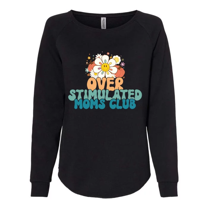 Groovy Overstimulated Moms Club Funny Trendy Mom Womens California Wash Sweatshirt