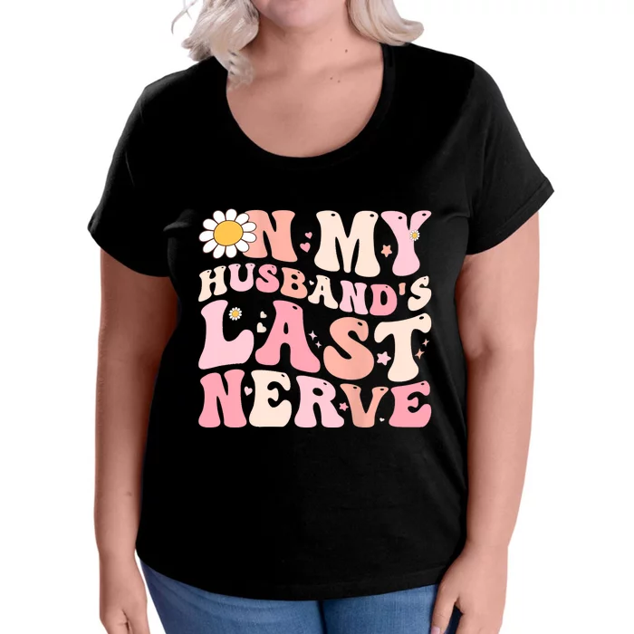 Groovy On My Husband's Last Nerve Women Mother's Day Wife Women's Plus Size T-Shirt