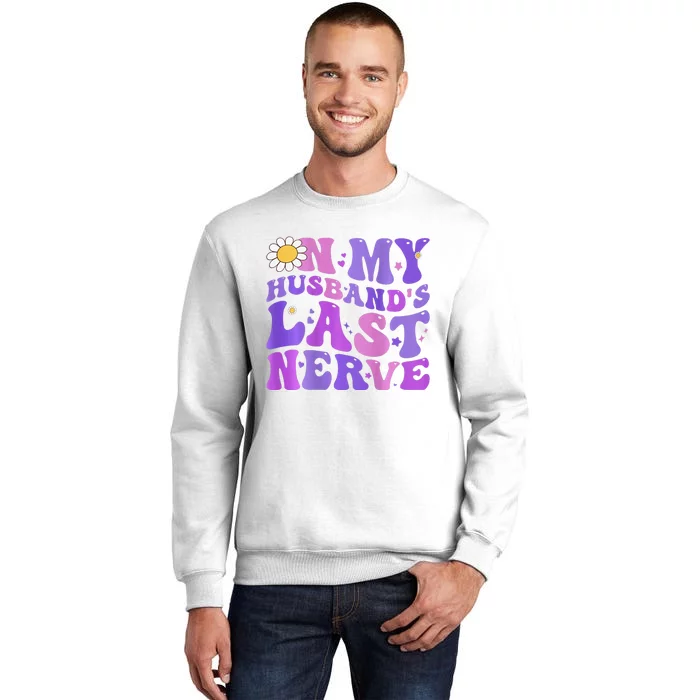 Groovy On My Husband's Last Nerve Mother's Day Wife Sweatshirt