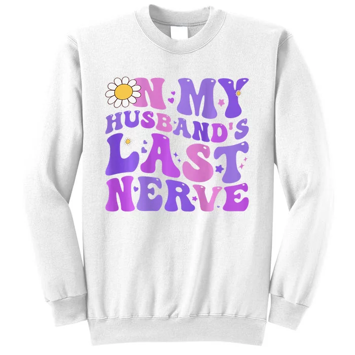 Groovy On My Husband's Last Nerve Mother's Day Wife Sweatshirt