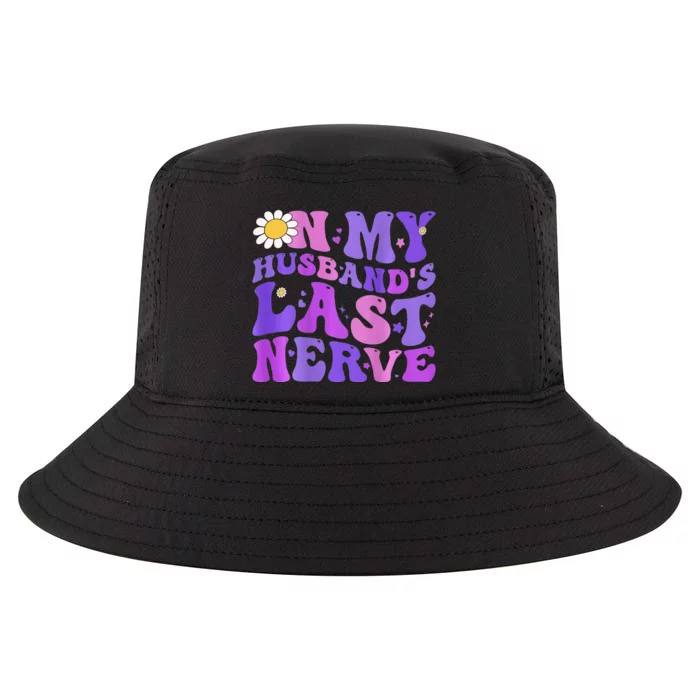 Groovy On My Husband's Last Nerve Mother's Day Wife Cool Comfort Performance Bucket Hat