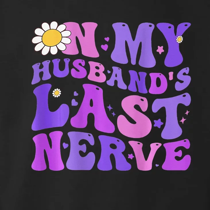 Groovy On My Husband's Last Nerve Mother's Day Wife Toddler Hoodie