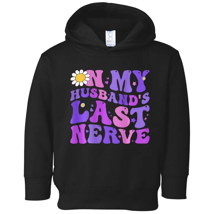 Groovy On My Husband's Last Nerve Mother's Day Wife Toddler Hoodie