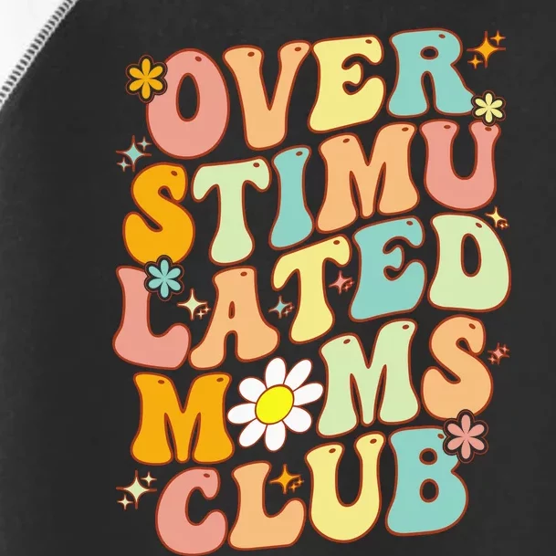 Groovy Overstimulated Moms Club (On Back) MotherS Day Mom Toddler Fine Jersey T-Shirt